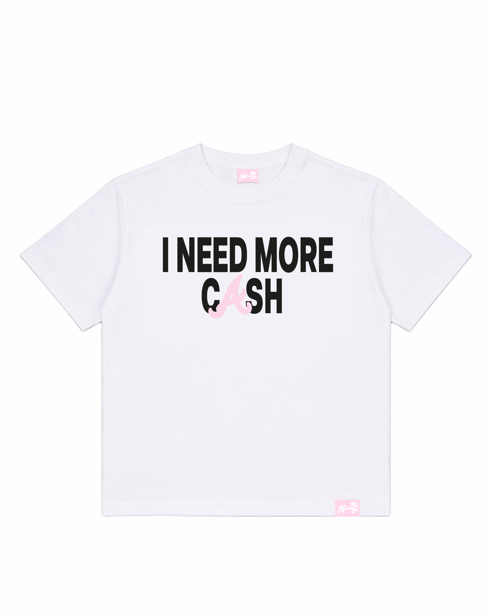 "I NEED MORE CASH" TEE MIRAGE
